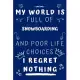 My World Is Full Of Snowboarding And Poor Life Choices I Regret Nothing: Perfect Gag Gift For A Lover Of Snowboarding - Blank Lined Notebook Journal -