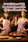 98 Grill Sisters' BBQ Magic: Recipes to Fire Up Your Taste Buds by The Crispy Ca