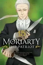 Moriarty the Patriot, Vol. 15 by Ryosuke Takeuchi Paperback