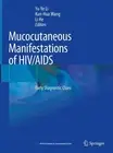 Mucocutaneous Manifestations of HIV/AIDS: Early Diagnostic Clues by Yu-Ye Li (En