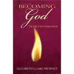 BECOMING GOD: THE PATH OF THE CHRISTIAN MYSTIC