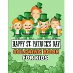 HAPPY ST PATRICK’’S DAY COLORING BOOK FOR KIDS: ST PATRICKS DAY COLORING BOOK. ST PATRICKS DAY COLORING BOOK FOR KIDS. 60 STORY PAPER PAGES. 8.5 IN X 1