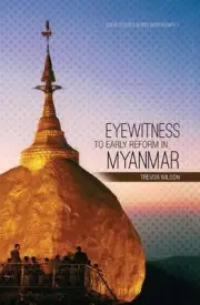 Eyewitness to Early Reform in Myanmar by Trevor Wilson (English) Paperback Book
