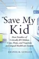 Save My Kid ― How Families of Critically Ill Children Cope, Hope, and Negotiate an Unequal Healthcare System