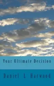 Your Ultimate Decision by Daniel L. Harwood (English) Paperback Book