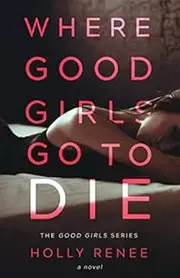 Where Good Girls Go to Die: Volume 1
