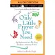 The Only Little Prayer You Need: The Shortest Route to a Life of Joy, Abundance, and Peace of Mind