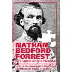 NATHAN BEDFORD FORREST: IN SEARCH OF THE ENIGMA