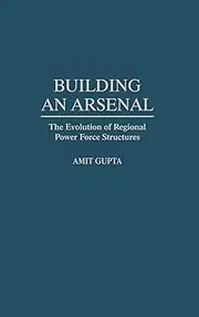 Building an Arsenal: The Evolution of Regional Power Force Structures
