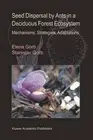 Seed Dispersal by Ants in a Deciduous Forest Ecosystem: Mechanisms, Strategies,