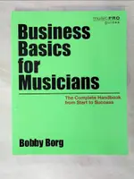 【書寶二手書T2／財經企管_I4T】BUSINESS BASICS FOR MUSICIANS: THE COMPLETE HANDBOOK FROM START TO SUCCESS_BORG, BOBBY