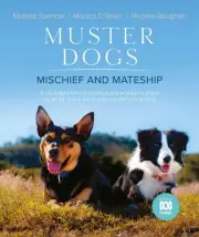 Muster Dogs: Mischief and Mateship, a charming companion picture book to the upc