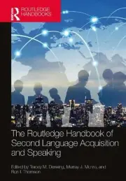 The Routledge Handbook of Second Language Acquisition and Speaking by Murray J.