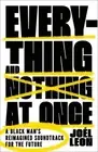 NEW BOOK Everything and Nothing at Once - A Black Man's Reimagined Soundtrack fo