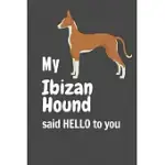MY IBIZAN HOUND SAID HELLO TO YOU: FOR IBIZAN HOUND DOG FANS