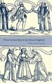 Press Censorship in Jacobean England by Cyndia Susan Clegg (English) Hardcover B