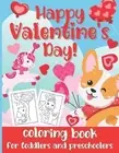 Happy Valentine's Day! Coloring Book for Toddlers and Preschoolers: Cute & Simpl