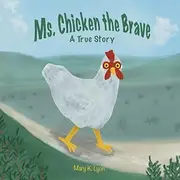 Ms. Chicken the Brave: A True Story