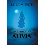 THEY CALLED HER ALIVIA: THE QUEST FOR THE TWELVE AMULETS