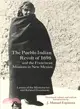 The Pueblo Indian Revolt of 1696 and the Franciscan Missions in New Mexico: Letters of the Missionaries and Related Documents