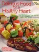 Delicious Food for a Healthy Heart: Over 120 Cholesterol-Free, Low-Fat, Quick & Easy Recipes