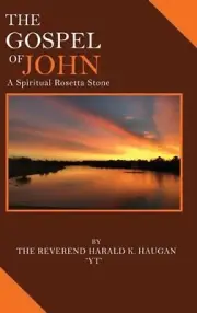The Gospel of John: A Spiritual Rosetta Stone by Harald Haugan Hardcover Book