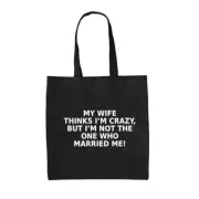My Wife Thinks I'm Crazy - Canvas Tote Bag - Funny Love Husband Valentine