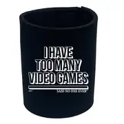 Have Too Many Video Games Snoe - Funny Novelty Stubby Holder