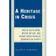 Heritage in Crisis: Where We’ve Been, Where We Are, and Where We’re Going in the Churches of Christ