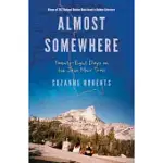 ALMOST SOMEWHERE: TWENTY-EIGHT DAYS ON THE JOHN MUIR TRAIL