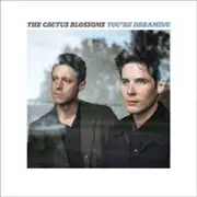 Cactus Blossoms Youre Dreaming CD