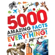 5000 Amazing Facts: Incredible But True Facts About Everything! - Book