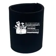 Im Here Because You Broke Something - Funny Stubbie Novelty Gift Stubby Holder