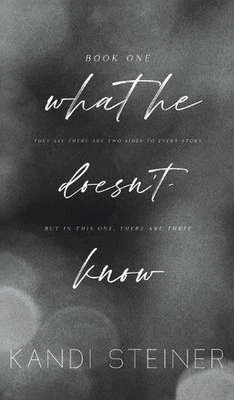 What He Doesn't Know: Special Edition by Kandi Steiner Hardcover Book
