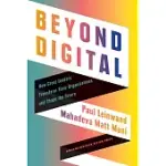 BEYOND DIGITAL: HOW LEADERS TRANSFORM THEIR ORGANIZATIONS AND CREATE LASTING VALUE