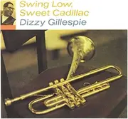 [GILLESPIE,DIZZY] Swing Low, Sweet Cadillac