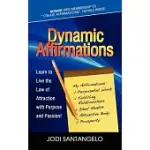 DYNAMIC AFFIRMATIONS: LEARN TO LIVE THE LAW OF ATTRACTION WITH PURPOSE AND PASSION