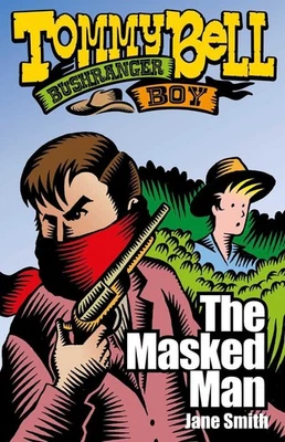 Tommy Bell Bushranger Boy: The Masked Man by Jane Smith (English) Paperback Book