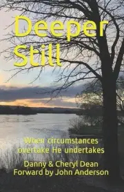 Deeper Still: When circumstances overtake He undertakes by Cheryl A. Dean (Engli