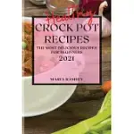 HEALTHY CROCK POT RECIPES 2021: THE MOST DELICIOUS RECIPES FOR BEGINNERS