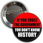 [Generic] Political 2.25" Button Pinback, If You Trust the Government, You Don't Know History, Metal, metal