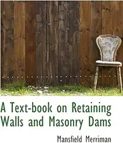 A Text-book on Retaining Walls and Masonry Dams