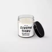 It's a Scorpio Thing. You Wouldn't Understand Candle - Soy Wax Candle