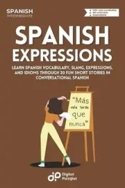 Spanish Expressions: Learn Spanish Vocabulary, Slang, Expressions, and Idioms th