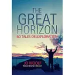 THE GREAT HORIZON: 50 TALES OF EXPLORATION