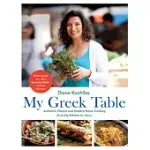 MY GREEK TABLE: AUTHENTIC FLAVORS AND MODERN HOME COOKING FROM MY KITCHEN TO YOURS