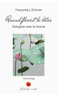 Quand fleurit le lotus: Dialogues avec la Source by Fran?oise J. Zimmer (French)