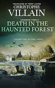 Death in the Haunted Forest (Sandrine Perrot - The Brittany Mystery Series Book 8)