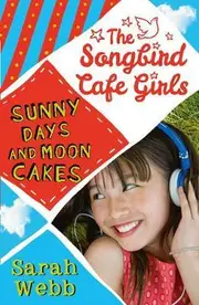 The Songbird Cafe Girls: Sunny Days and Moon Cakes