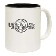 Cycling It Never Gets Easier Go Faster Mug Cup
